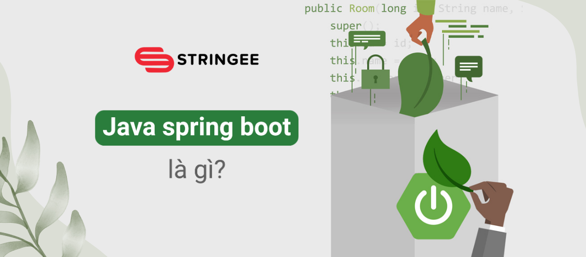 Spring Boot là gì? Những kiến thức cần chuẩn bị khi học Spring Boot