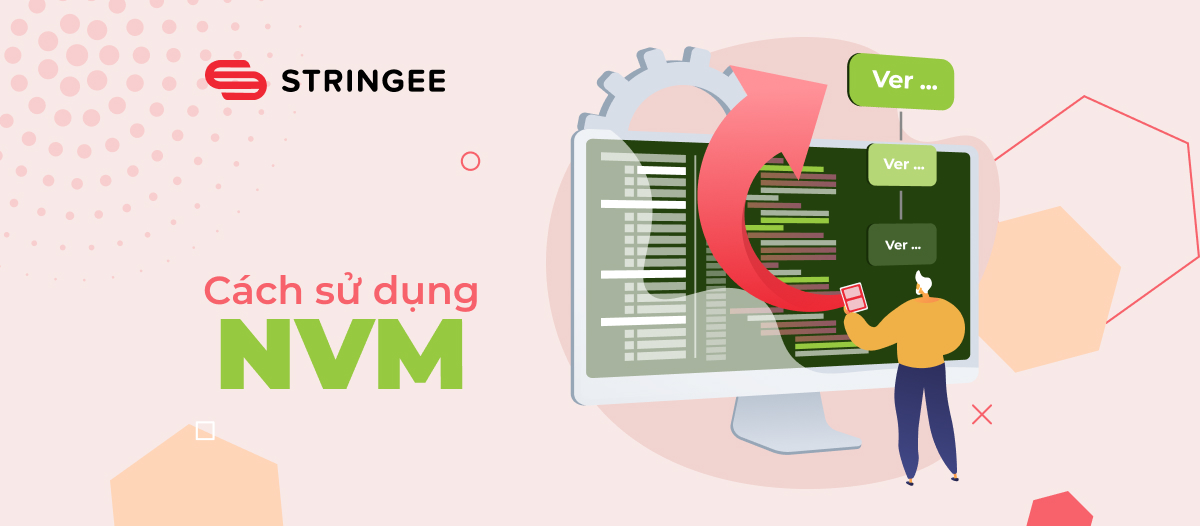NVM là gì? Cách cài đặt và sử dụng NVM