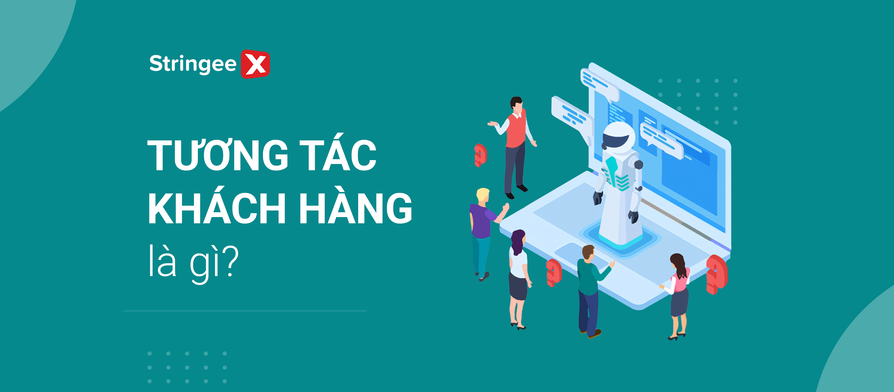 Tương tác khách hàng là gì? Cách tương tác hiệu quả với khách hàng