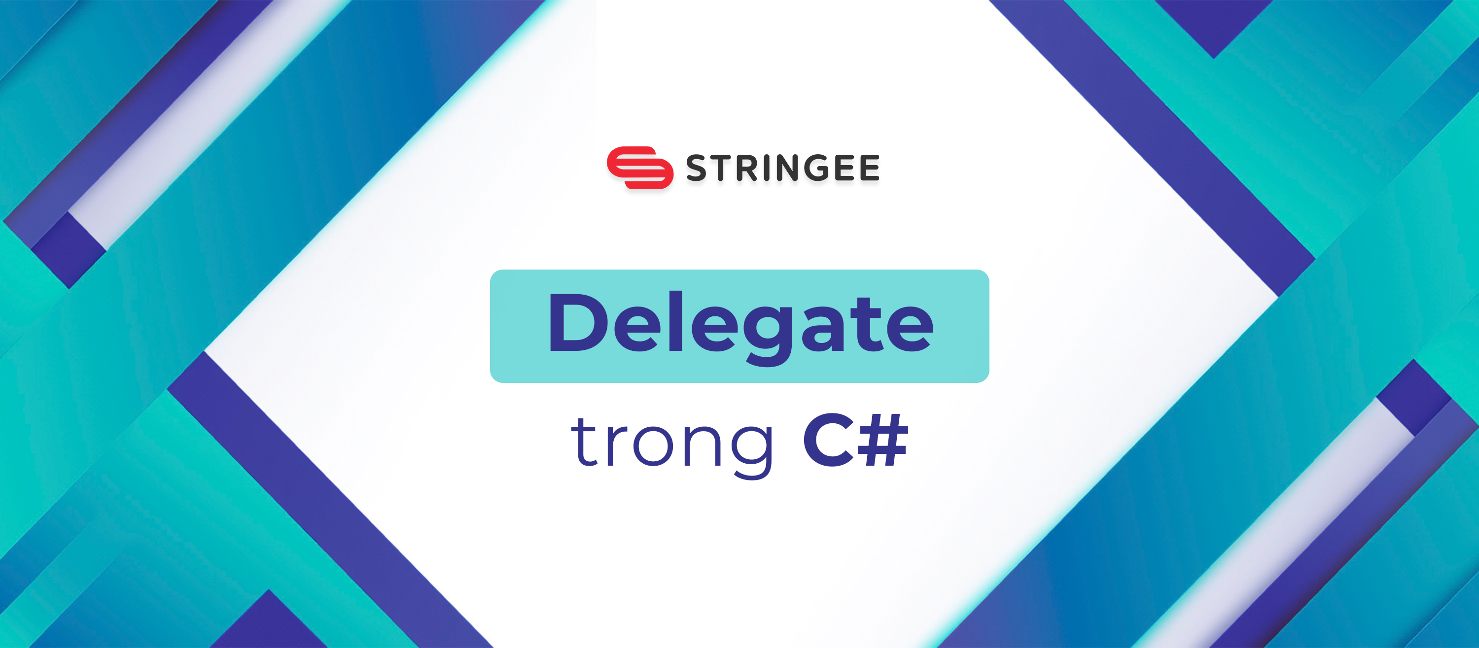 Delegate trong C#: Chìa khóa để viết mã linh hoạt và hiệu quả