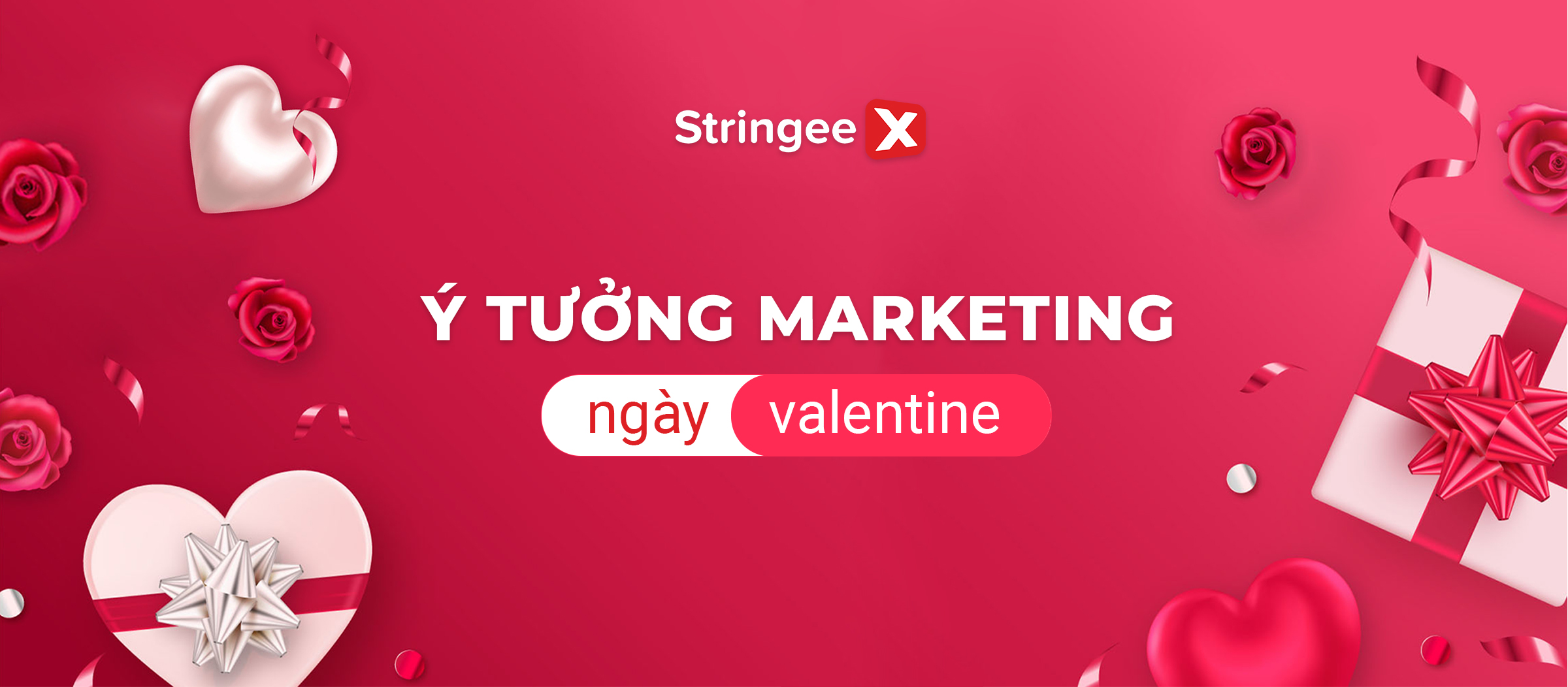 Top 05 ý tưởng Marketing ngày Valentine giúp thu hút khách hàng hiệu quả