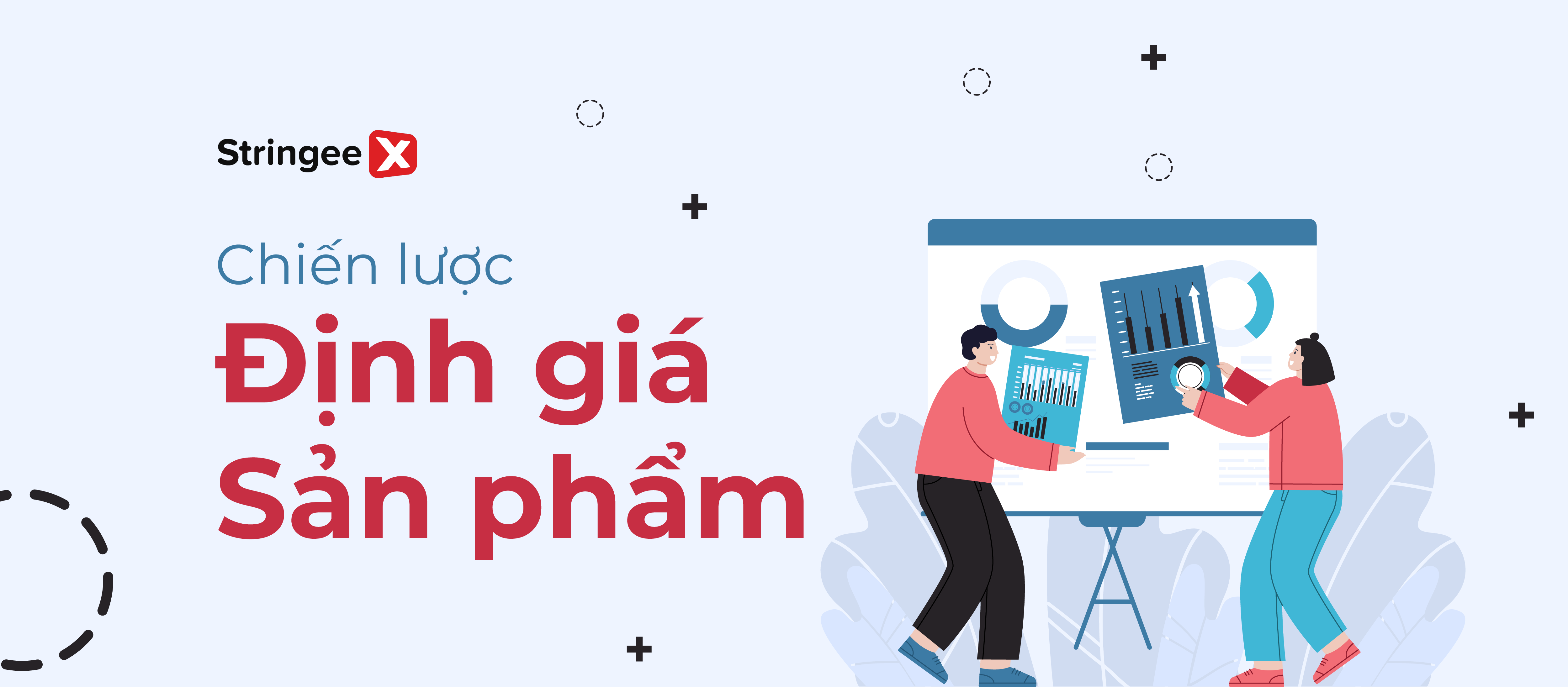 Chiến lược định giá sản phẩm là gì? Các chiến lược định giá phổ biến hiện nay