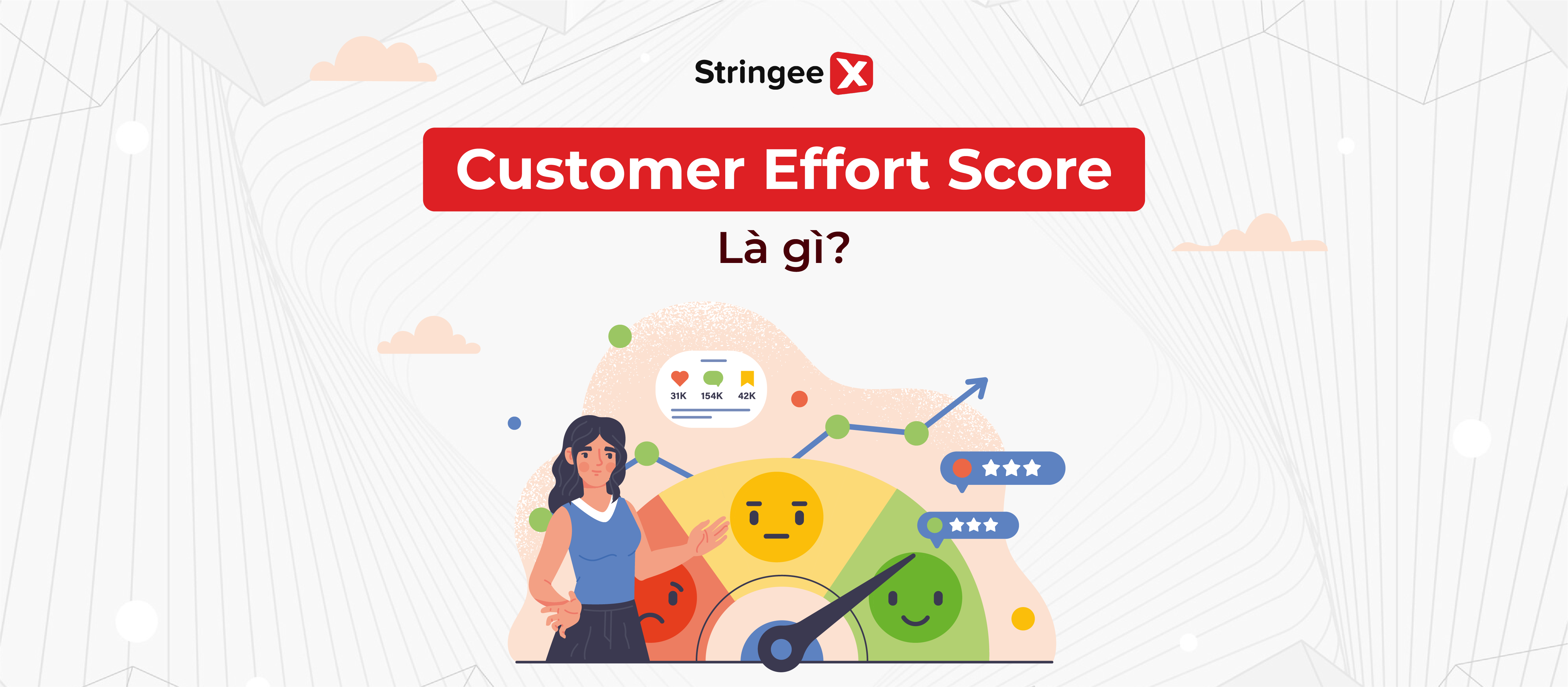 Customer Effort Score là gì? Cách đo lường và cải thiện chỉ số CES hiệu quả