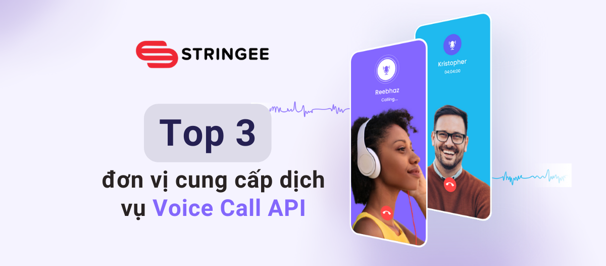 Top 3 đơn vị cung cấp dịch vụ Voice Call API hàng đầu uy tín nhất hiện nay