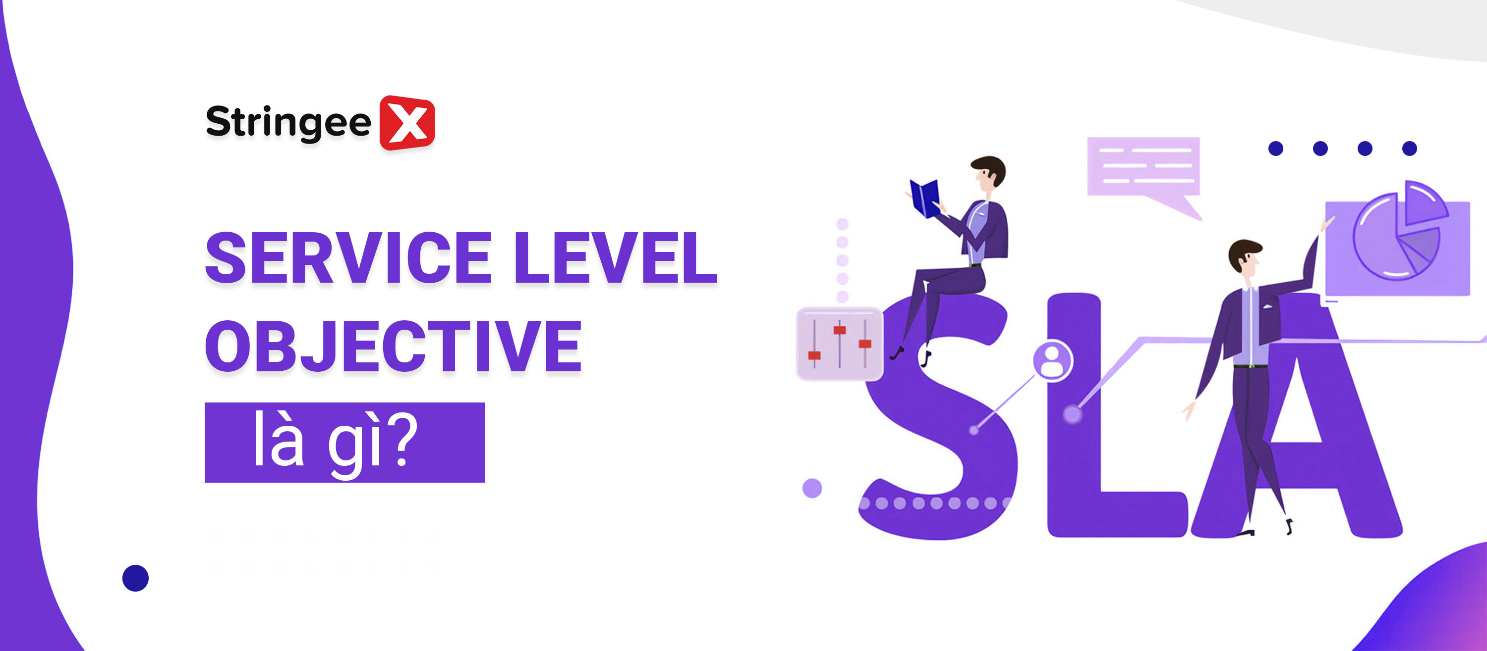 Service Level Objective (SLO) là gì? Hướng dẫn kiểm tra và đánh giá mục tiêu cấp dịch vụ