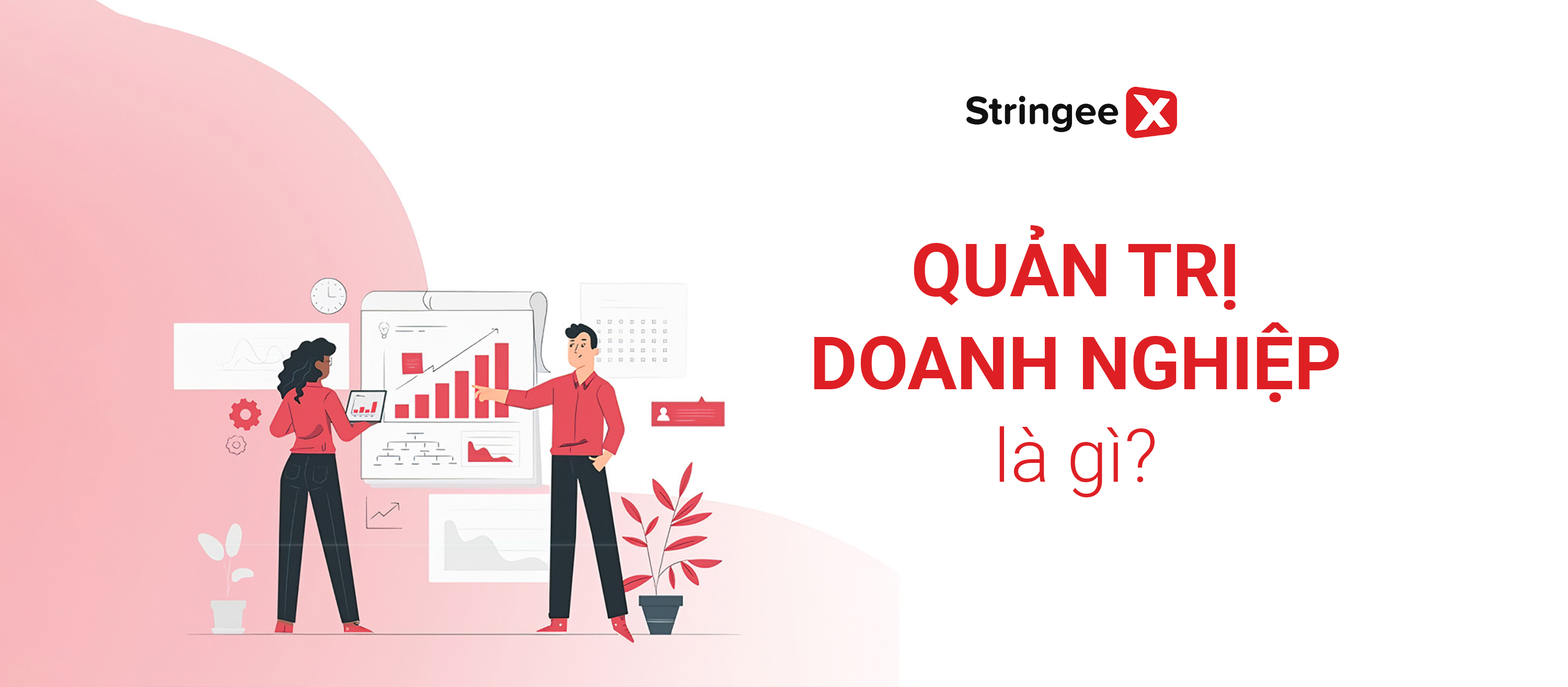 Quản trị doanh nghiệp là gì? 14 nguyên tắc quan trọng trong quản trị