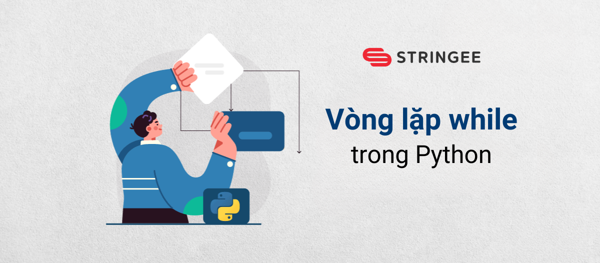 Tìm hiểu về vòng lặp while trong Python