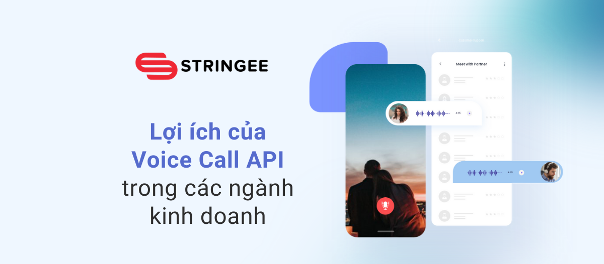 Lợi ích của Voice Call API trong các ngành kinh doanh