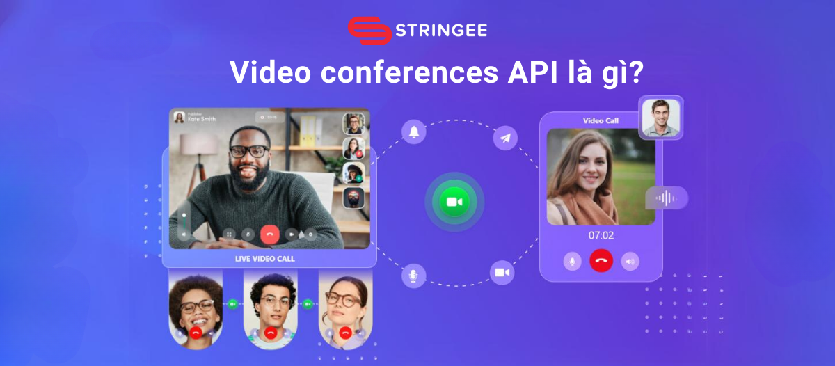 Video Conference API là gì? Những tính năng nổi bật và ứng dụng trong giao tiếp kỹ thuật số