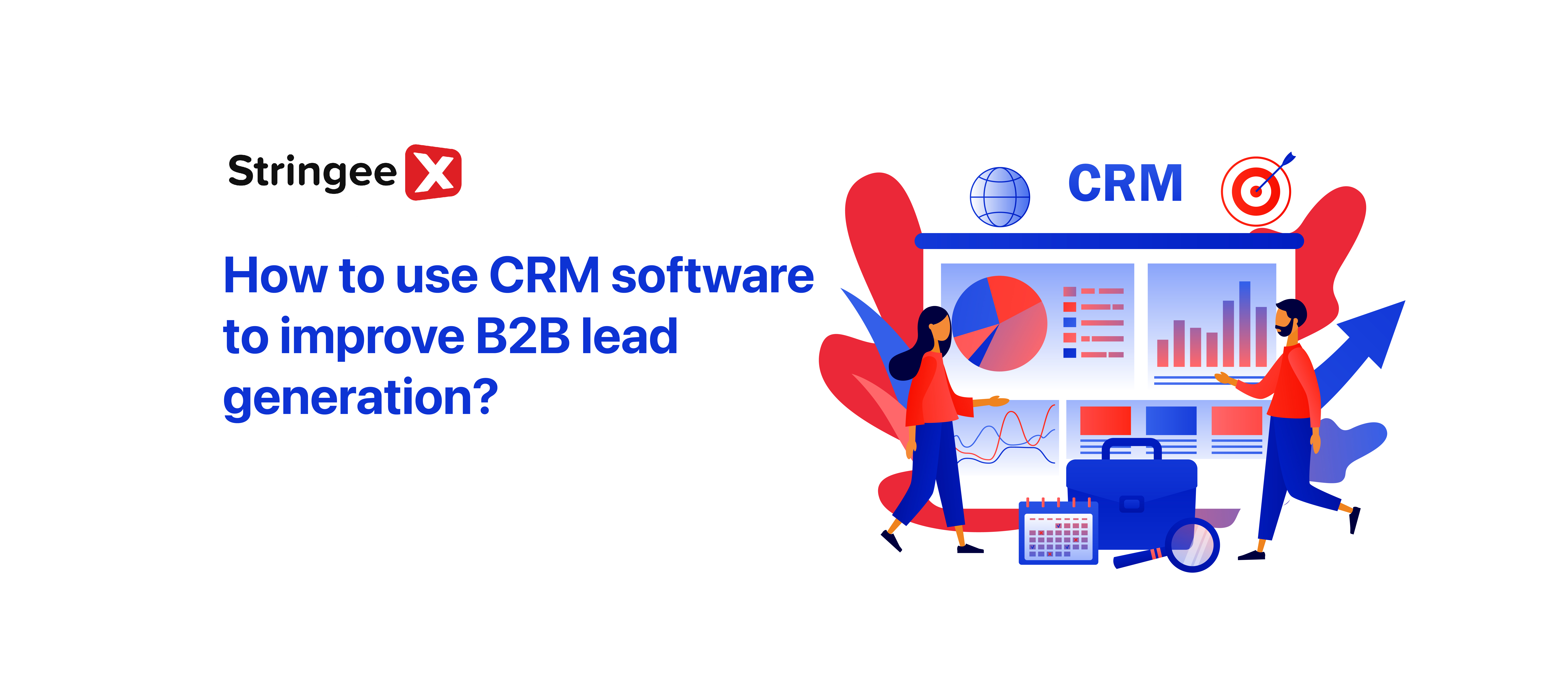 How To Use CRM Software To Improve B2B Lead Generation?