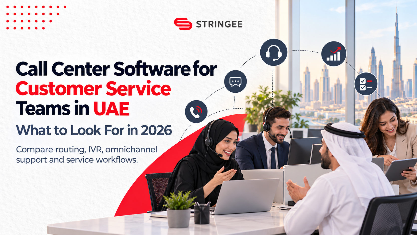 Call Center Software for Customer Service Teams in UAE: What to Look For in 2026