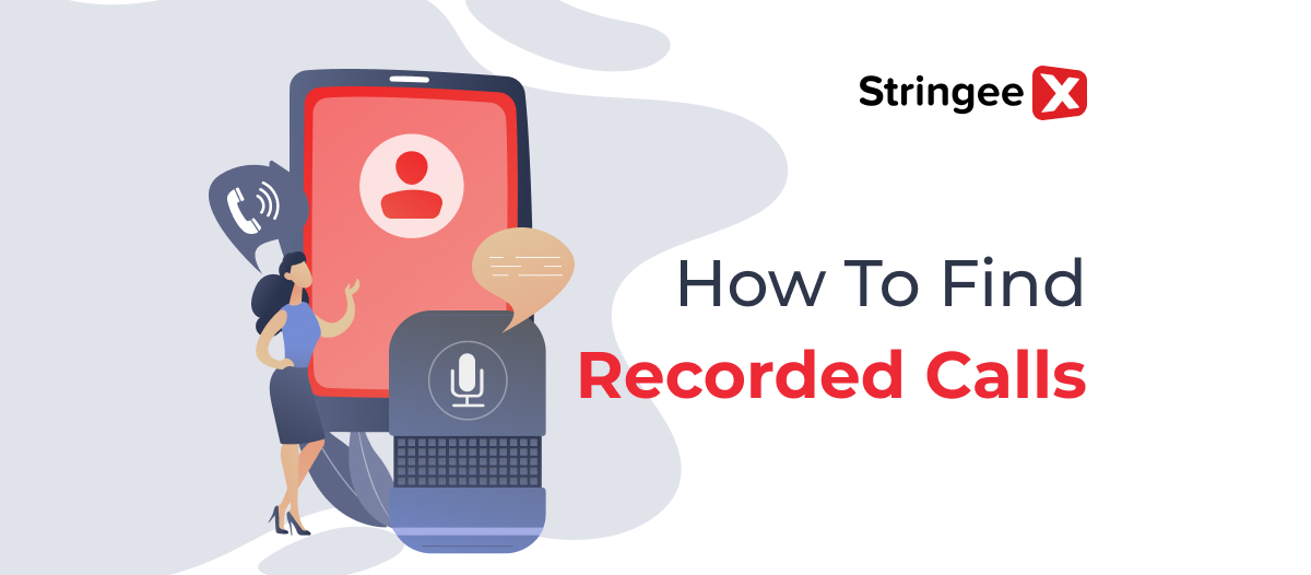 How To Find Recorded Calls on StringeeX: A Complete Guide