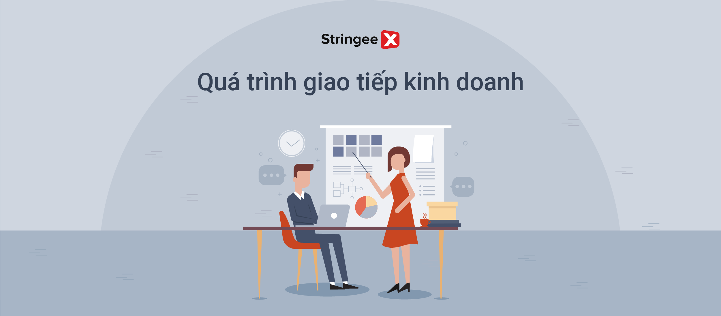 Quá trình giao tiếp kinh doanh: Những kỹ năng quan trọng cần có