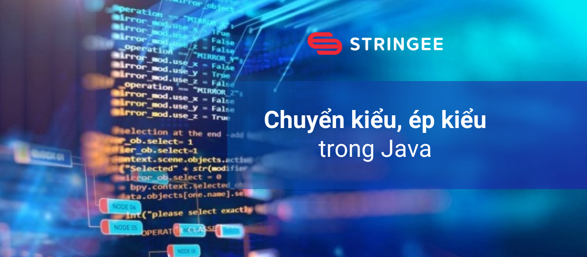 Chuyển kiểu, ép kiểu trong Java - giải mã về thông tin về ép kiểu trong Java