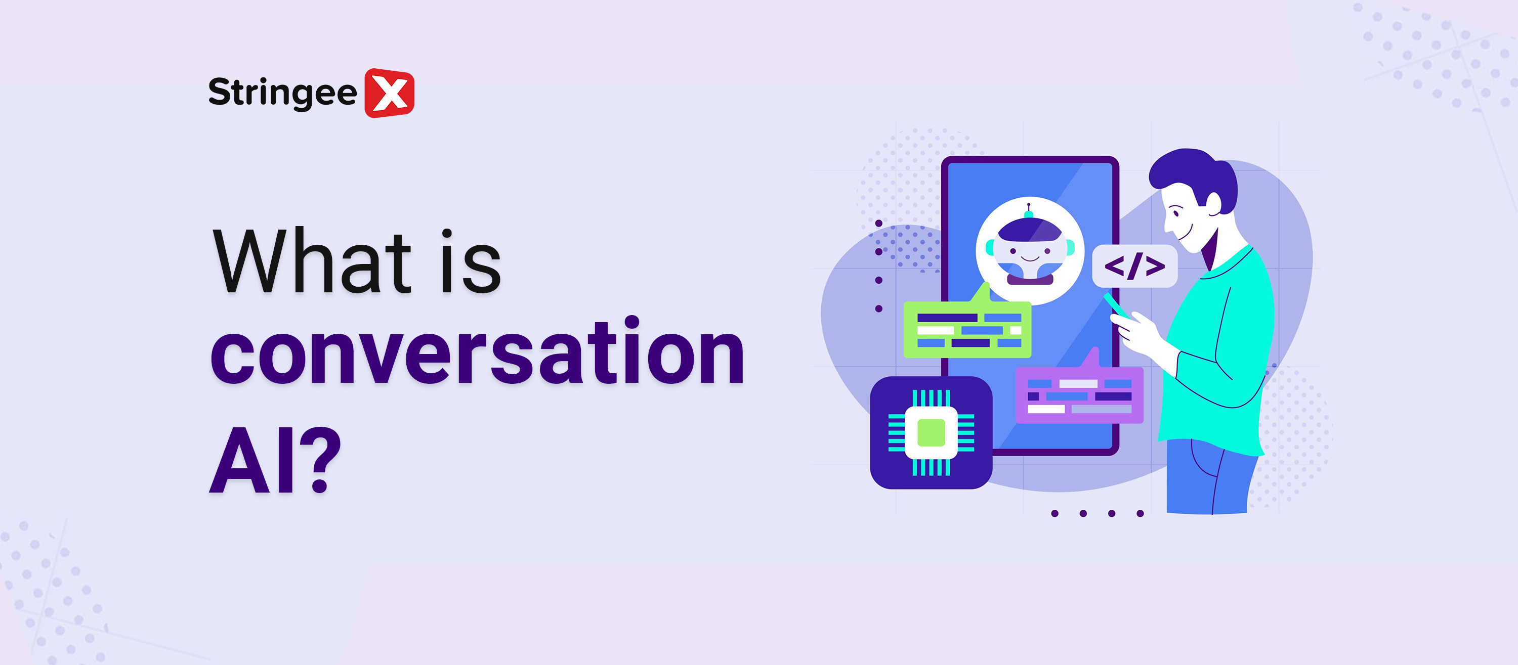 What Is Conversation AI? A Quick Rundown Of Pros & Cons