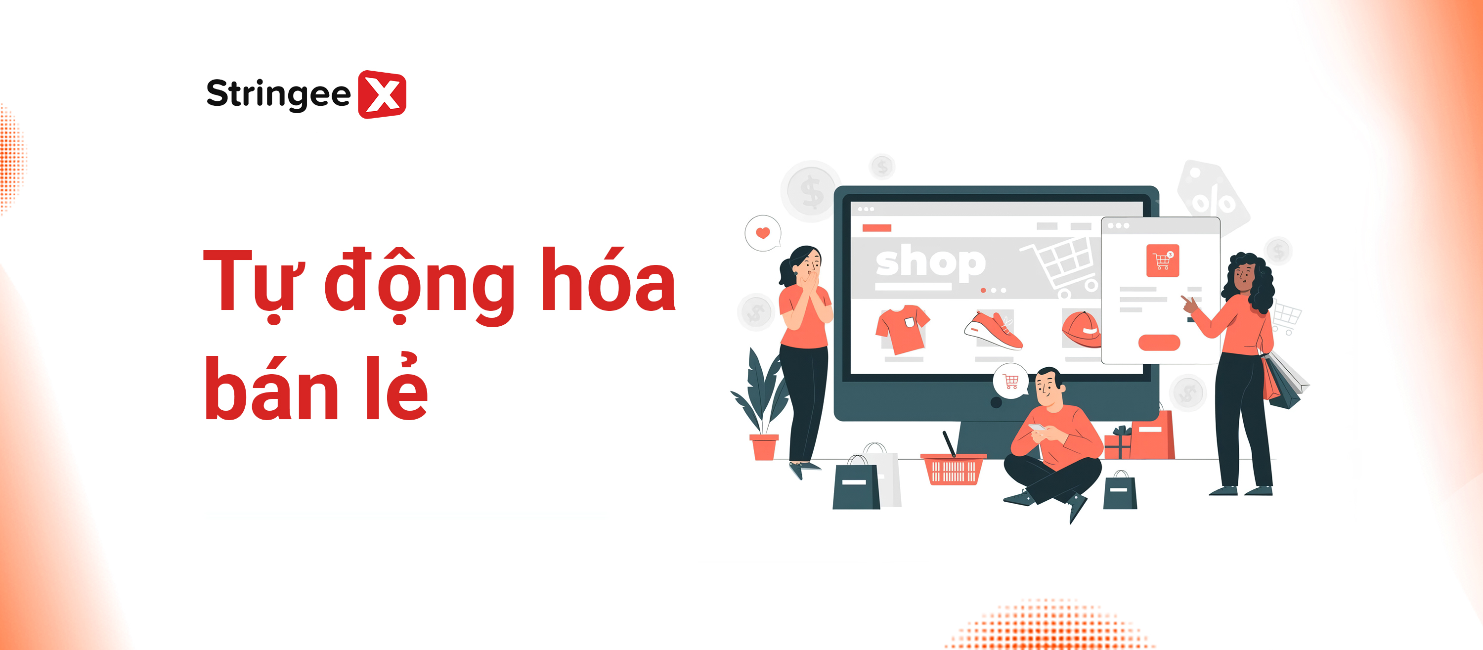 Tự động hóa bán lẻ là gì? Lợi ích của tự động hoá đối với ngành bán lẻ