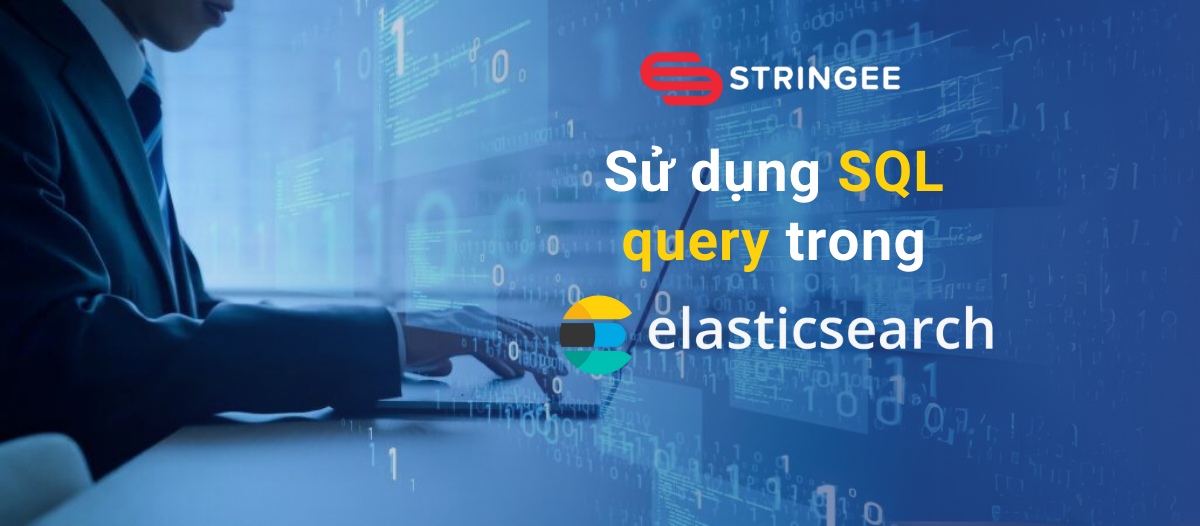 Bài 7: Sử dụng SQL query trong Elasticsearch