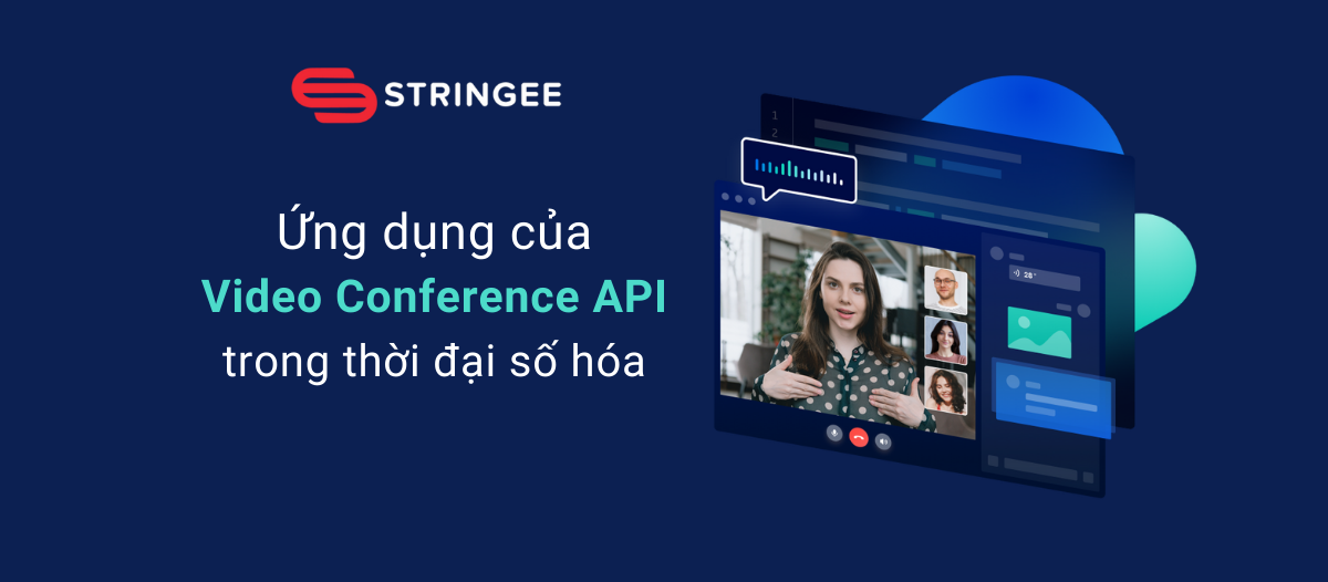 Ứng dụng của Video Conference API trong thời đại kỹ thuật số hóa