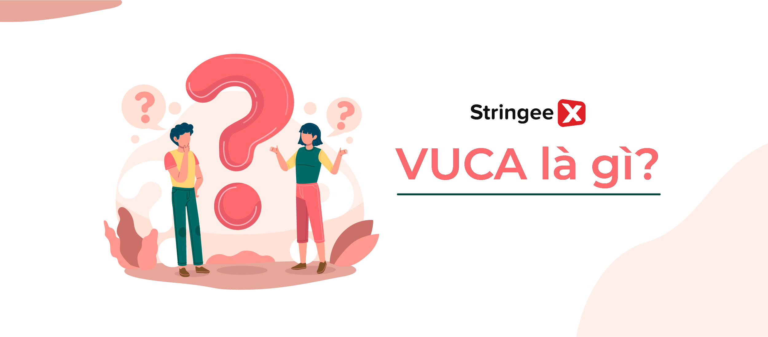 VUCA là gì? Ý nghĩa của thuật ngữ VUCA