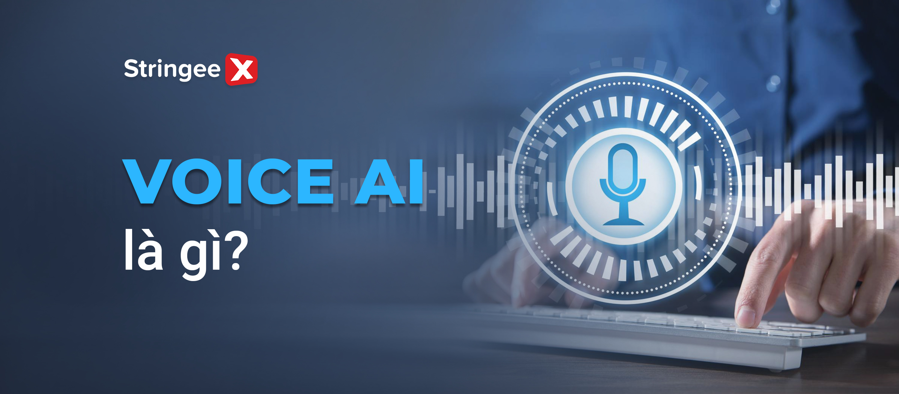 Voice AI là gì? Những lợi ích và cách ứng dụng trong kinh doanh