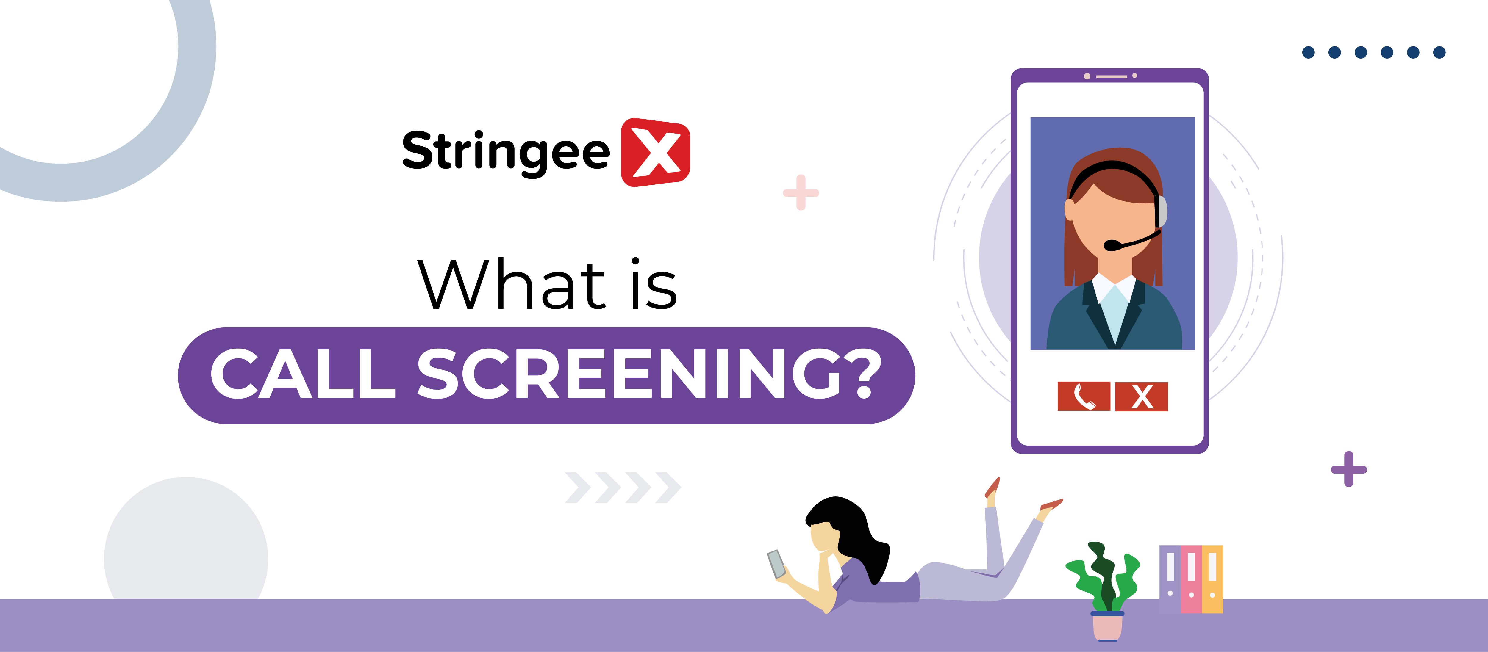 What Is Call Screening? How Does It Benefit Your Business?