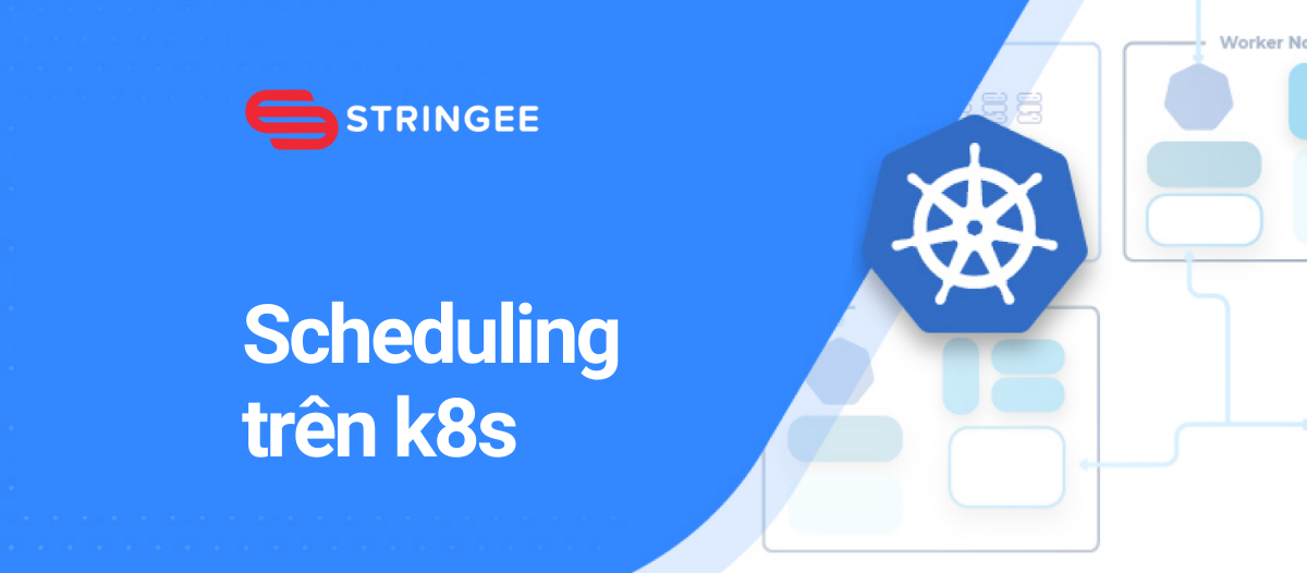 Scheduling - Lập lịch trên K8s