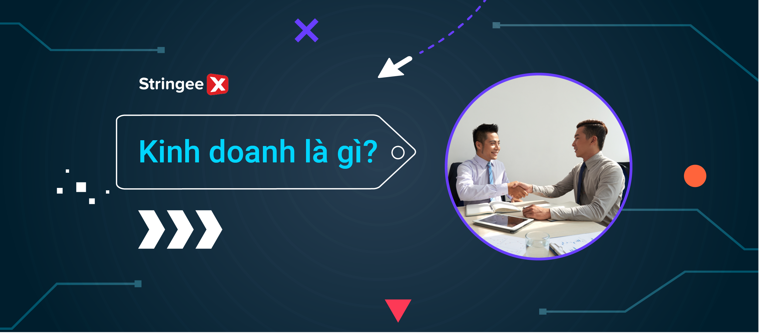 Kinh doanh là gì? Tất tần tật thông tin cần biết trước khi kinh doanh