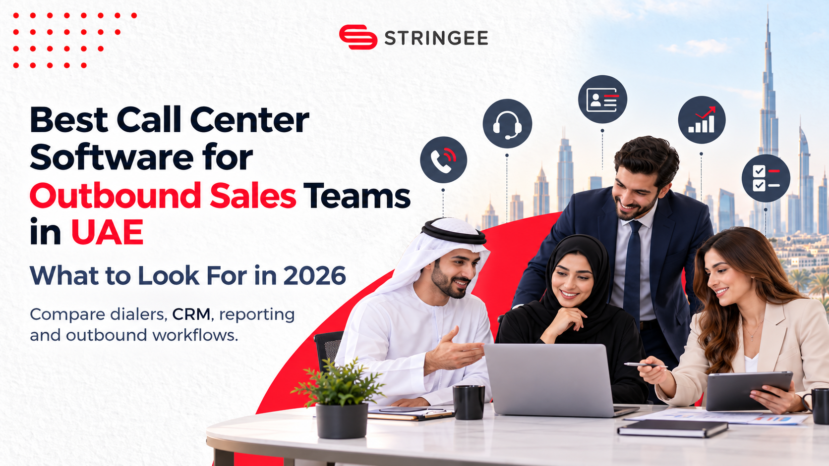 Best Call Center Software for Outbound Sales Teams in UAE: What to Look For in 2026