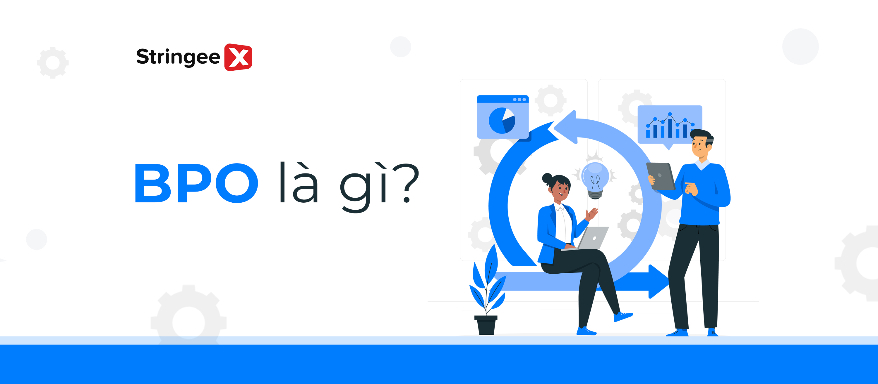 BPO là gì? Lợi ích và rủi ro của BPO đối với doanh nghiệp