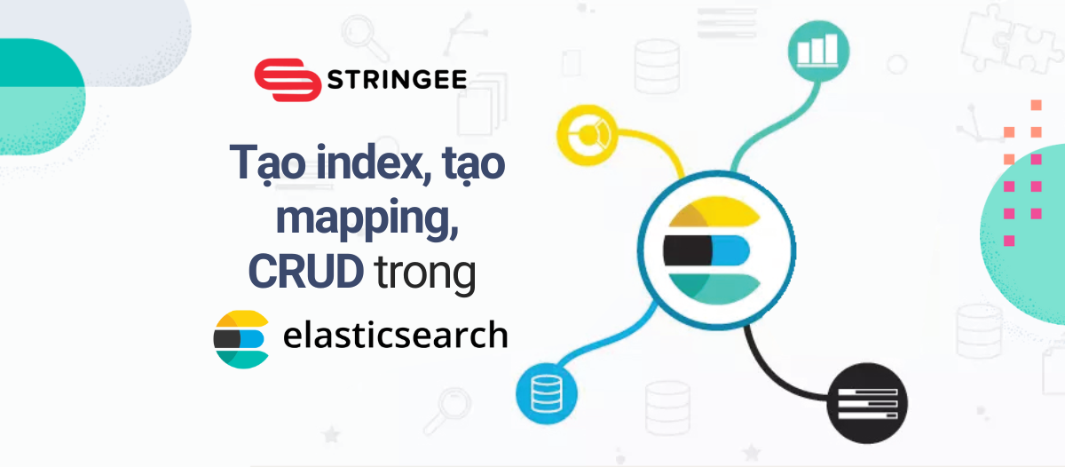 Bài 3: Tạo index, mapping và thực hiện thêm, sửa, xóa dữ liệu với Elasticsearch