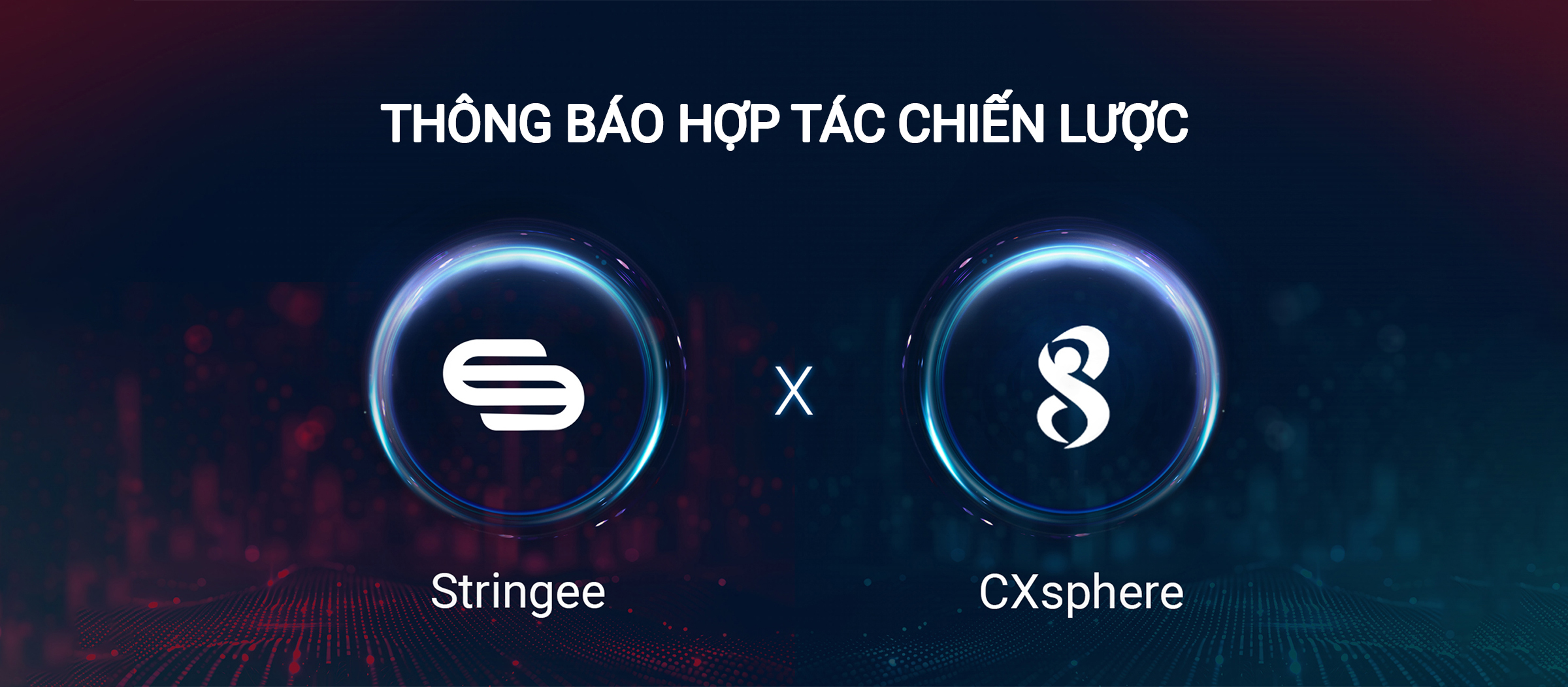 Thông báo về Quan hệ Đối tác Chiến lược giữa Stringee và CXsphere