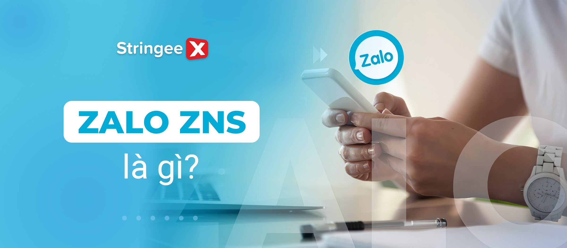 Zalo ZNS là gì? Khám phá giải pháp chăm sóc khách hàng trực tuyến từ Zalo